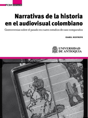 cover image of Narrativas de la historia en el audiovisual colombiano